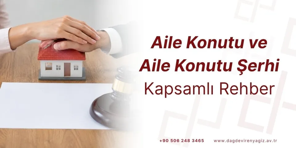 Aile Konutu Nedir? Aile Konutu Şerhi Nedir? Aile Konutu Nasıl Konulur? Boşanmada Aile Konutu Şerhi