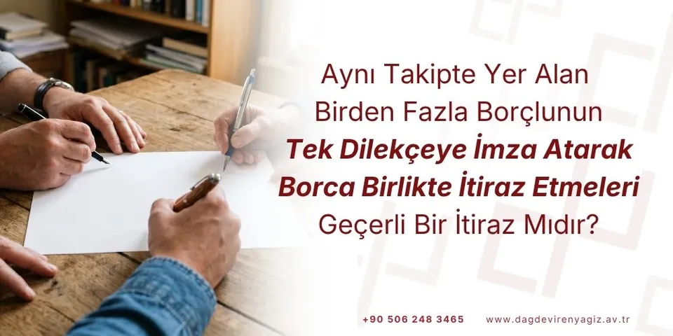 İcra Borcuna Birlikte İtiraz Edilir Mi? Toplu İtiraz Veya Ortak İtiraz Mümkün Mü?